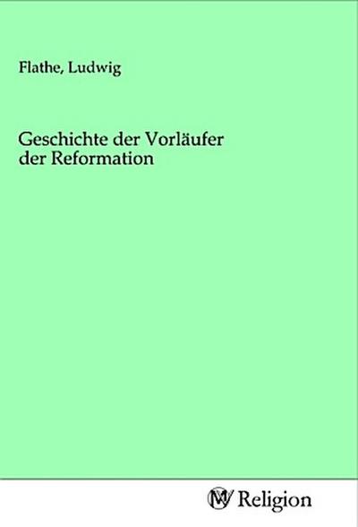 Geschichte der Vorläufer der Reformation