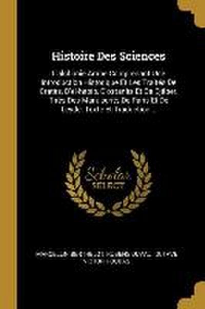 Histoire Des Sciences: L’alchimie Arabe Comprenant Une Introduction Historique Et Les Traités De Cratès, D’el-habib, D’ostanès Et De Djâber