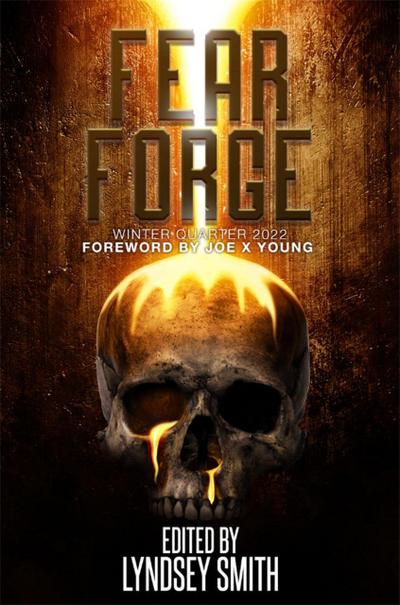 Fear Forge Anthology: Winter Quarter 2022 Edition (Fear Forge Anthology Series, #1)