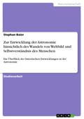 Zur Entwicklung der Astronomie hinsichtlich des Wandels von Weltbild  und Selbstverständnis des Menschen von Stephan Baier | Ebook