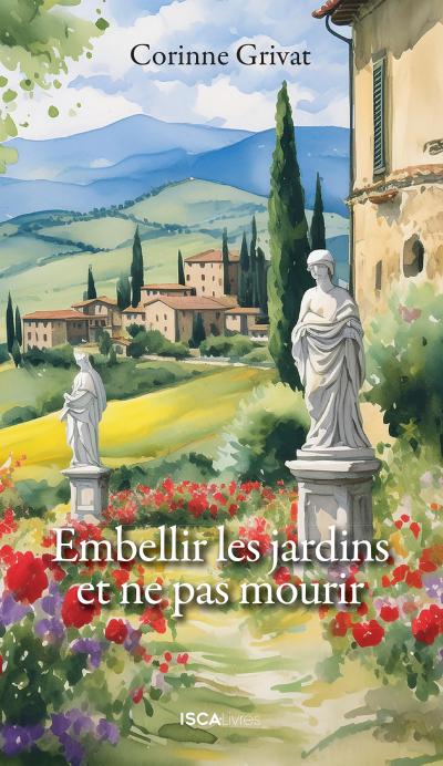 Embellir les jardins et ne pas mourir