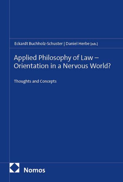 Applied Philosophy of Law - Orientation in a Nervous World?