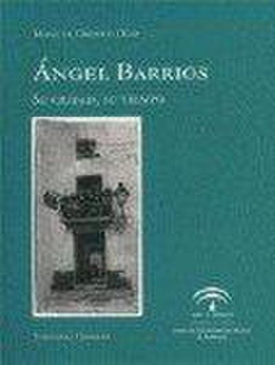 Ángel Barrios, su ciudad, su tiempo
