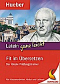 Latein ganz leicht - Fit im Übersetzen
