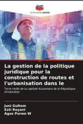 La gestion de la politique juridique pour la construction de routes et l’urbanisation dans le