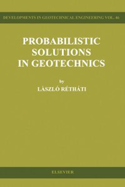 Probabilistic Solutions in Geotechnics