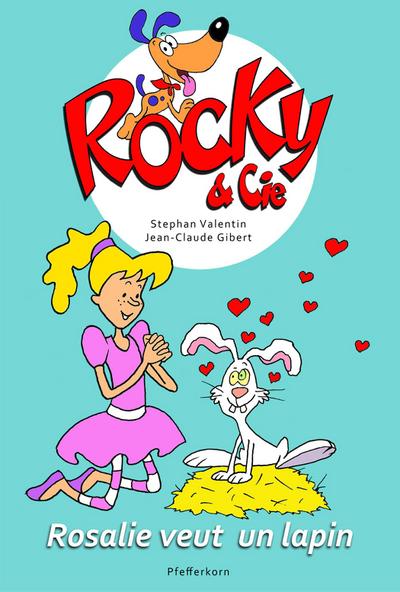 Rocky & Cie, tome 1 : Rosalie veut un lapin