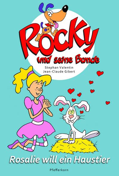 Rocky und seine Bande, Bd. 1: Rosalie will ein Haustier