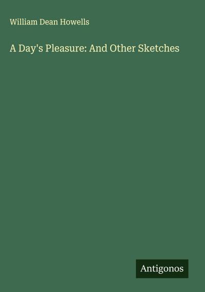 A Day’s Pleasure: And Other Sketches