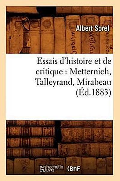 Essais d’Histoire Et de Critique: Metternich, Talleyrand, Mirabeau, (Éd.1883)