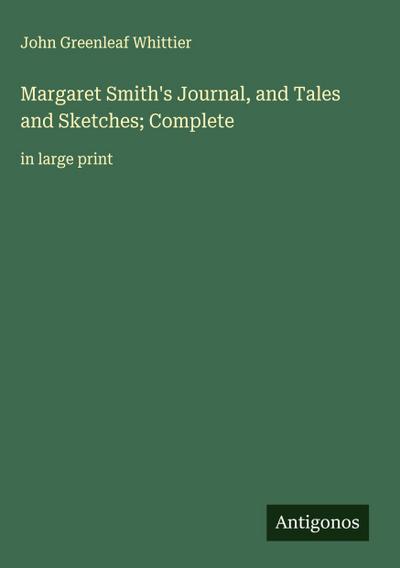 Margaret Smith’s Journal, and Tales and Sketches; Complete