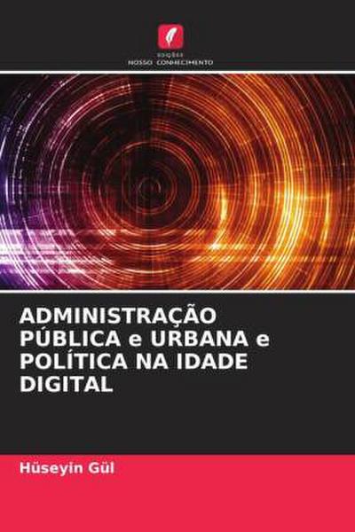 ADMINISTRAÇÃO PÚBLICA e URBANA e POLÍTICA NA IDADE DIGITAL
