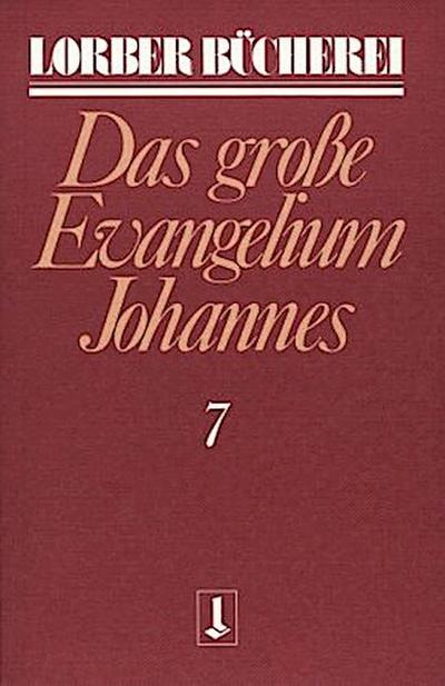Johannes, das grosse Evangelium. Bd.7