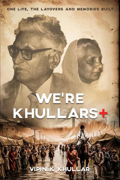 WE’RE KHULLARS+ One Life, the Layovers, and Memories built