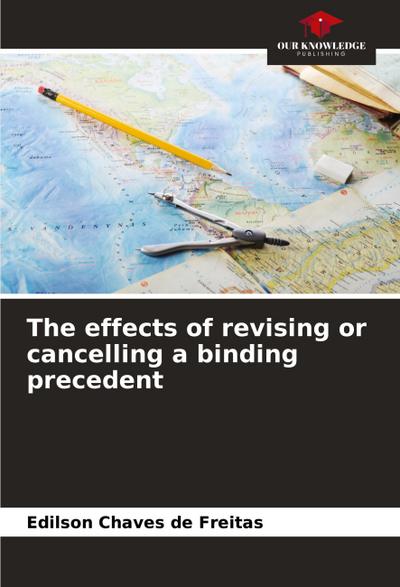 The effects of revising or cancelling a binding precedent
