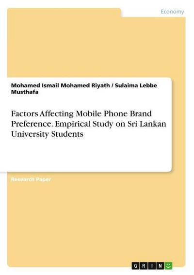Factors Affecting Mobile Phone Brand Preference. Empirical Study on Sri Lankan University Students