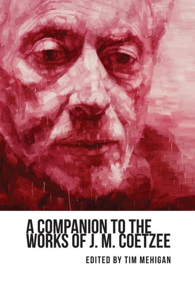 A Companion to the Works of J. M. Coetzee