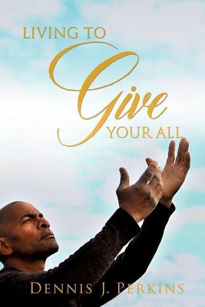 Living to Give Your All