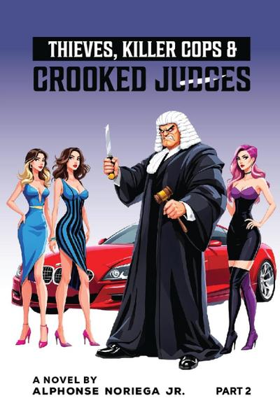 THIEVES, KILLER COPS & CROOKED JUDGES Part
