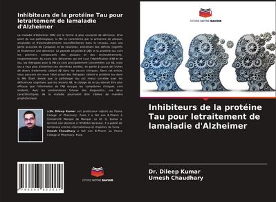 Inhibiteurs de la protéine Tau pour letraitement de lamaladie d’Alzheimer