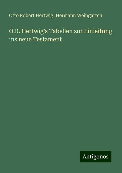 Hertwig, O: O.R. Hertwig’s Tabellen zur Einleitung ins neue