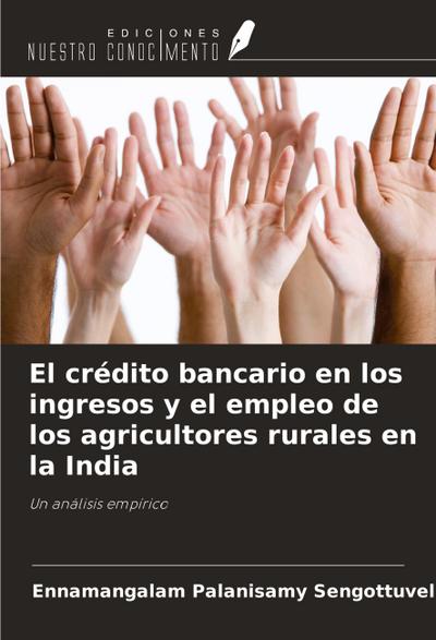 El crédito bancario en los ingresos y el empleo de los agricultores rurales en la India