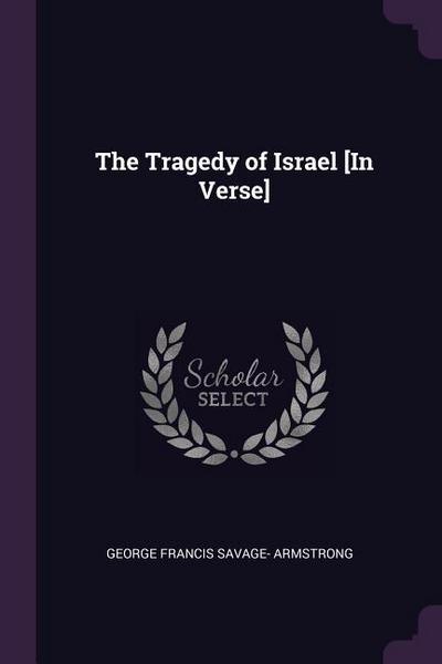 The Tragedy of Israel [In Verse]