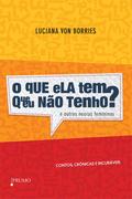 O que Ela Tem que Eu Não Tenho? E Outras Neuras Femininas