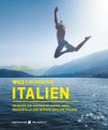 Wild Swimming Italien Reiseführer: Entdecke die schönsten Flüsse, Seen, Wasserfälle und heißen Quellen Italiens: