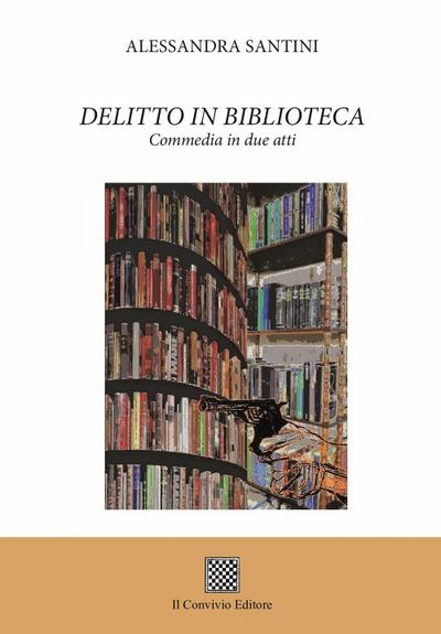 Santini, A: Delitto in biblioteca. Commedia in due atti