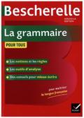 Bescherelle La grammaire pour tous (Nouvelle editon)