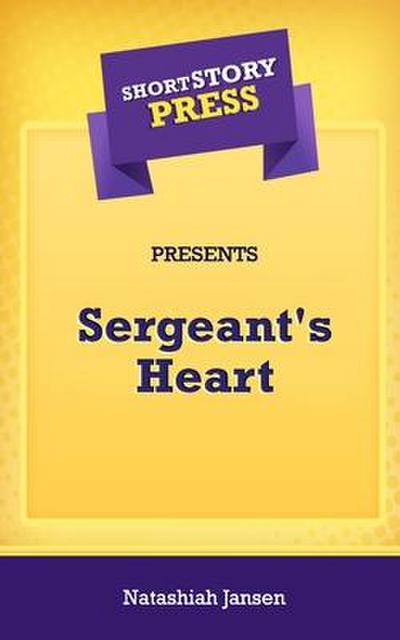 Short Story Press Presents Sergeant’s Heart