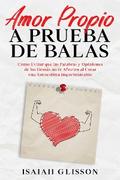 Amor Propio a Prueba de Balas