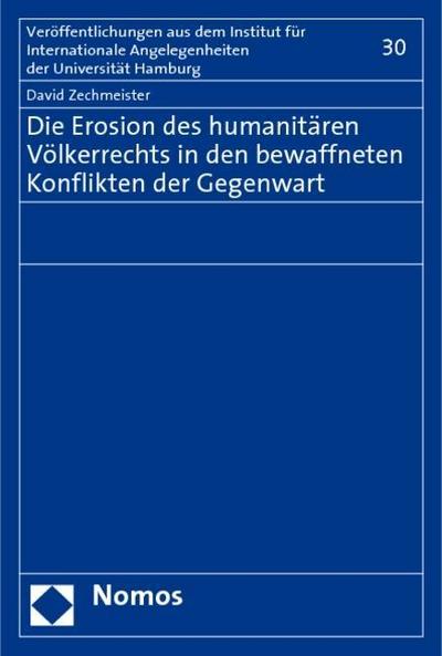 Die Erosion des humanitären Völkerrechts in den bewaffneten Konflikten der Gegenwart