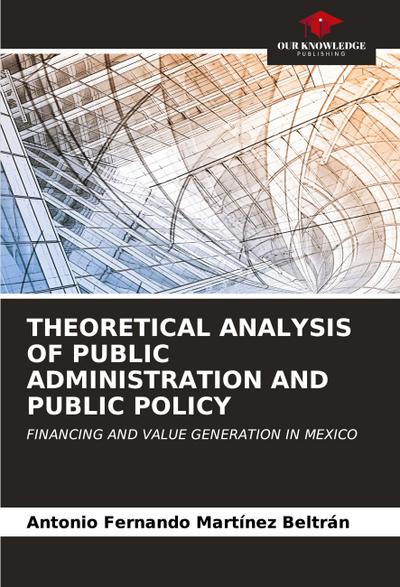 THEORETICAL ANALYSIS OF PUBLIC ADMINISTRATION AND PUBLIC POLICY