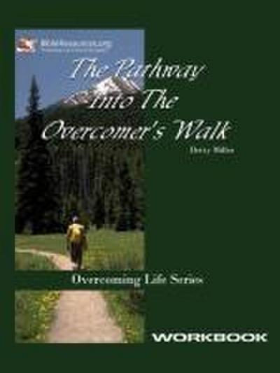 Pathway Into the Overcomer’s Walk Workbook