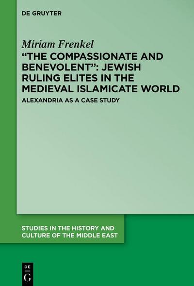 "The Compassionate and Benevolent": Jewish Ruling Elites in the Medieval Islamicate World
