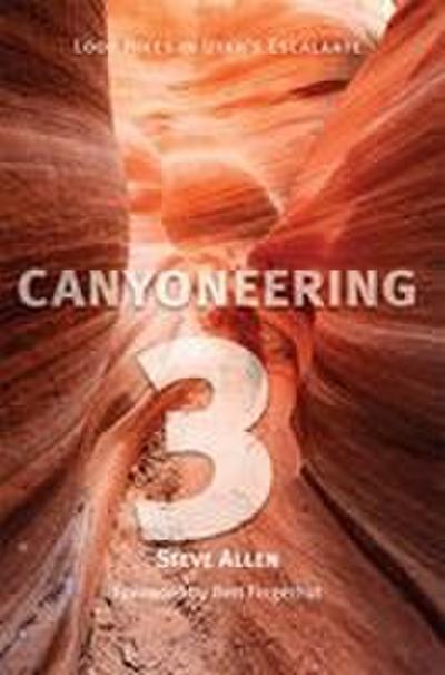 Canyoneering 3: Loop Hikes in Utah’s Escalante