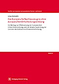 Das Europäische Nachlasszeugnis ohne europäischen Entscheidungseinklang