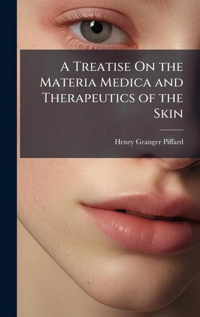 A Treatise On the Materia Medica and Therapeutics of the Skin