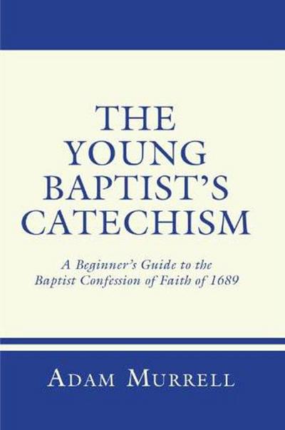The Young Baptist’s Catechism