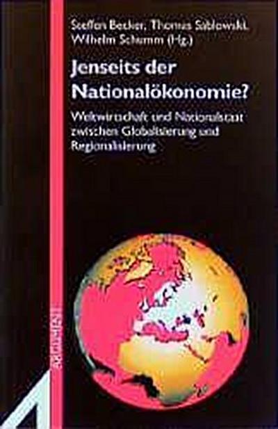 Jenseits der Nationalökonomie: Weltwirtschaft und Nationalstaat zwischen Globalisierung und Regionalisierung