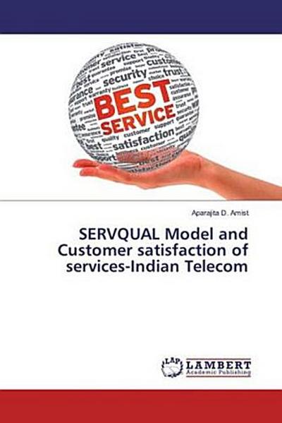 SERVQUAL Model and Customer satisfaction of services-Indian Telecom