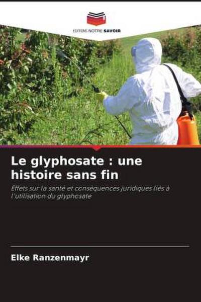 Le glyphosate : une histoire sans fin