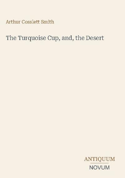 The Turquoise Cup, and, the Desert