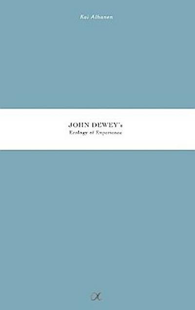 John Dewey’s Ecology of Experience