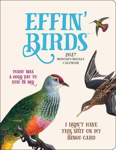 Effin’ Birds 2027 Monthly/Weekly Planner Calendar