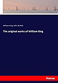The original works of William King