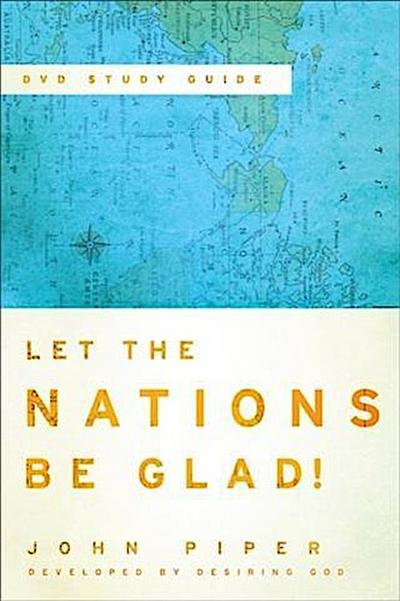 Let the Nations Be Glad! DVD Study Guide