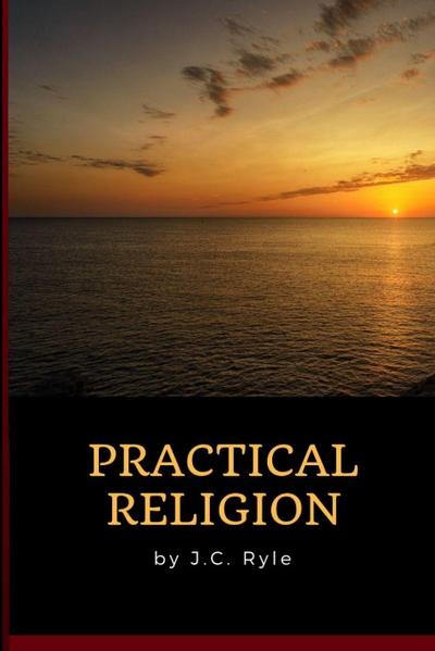 J.C. Ryle - Practical Religion